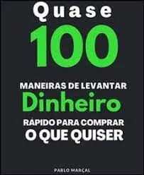 Capa: Baixar 100 Maneiras de Levantar Dinheiro Rápido (Pablo Marçal)
