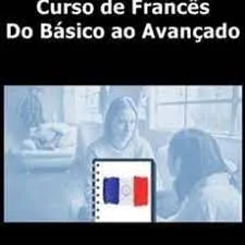 Capa: Curso de Francês Completo: Baixar do Básico ao Avançado Agora!