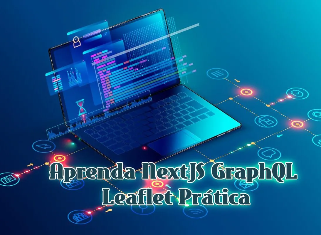 Capa: Download Curso NextJS, GraphQL e Leaflet – Willian Justen