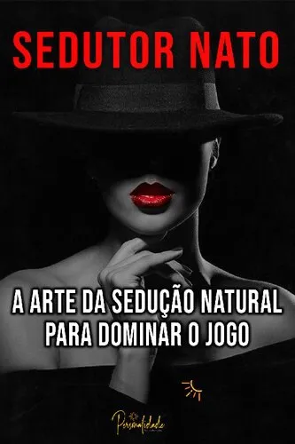 Capa: Baixar Arte da Sedução Sedutor Nato: Domine Habilidades Sociais